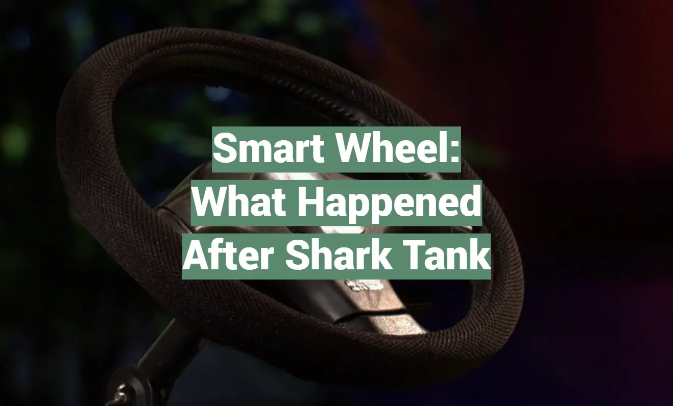 Smart Wheel: What Happened After Shark Tank