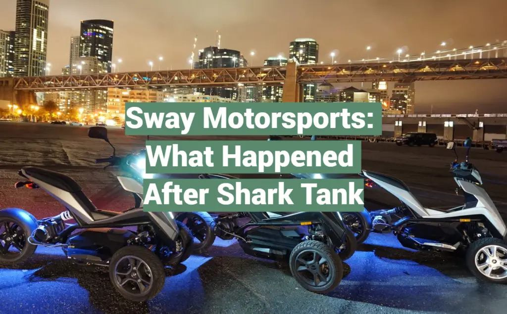 Sway Motorsports What Happened After Shark Tank SharkTankWiki