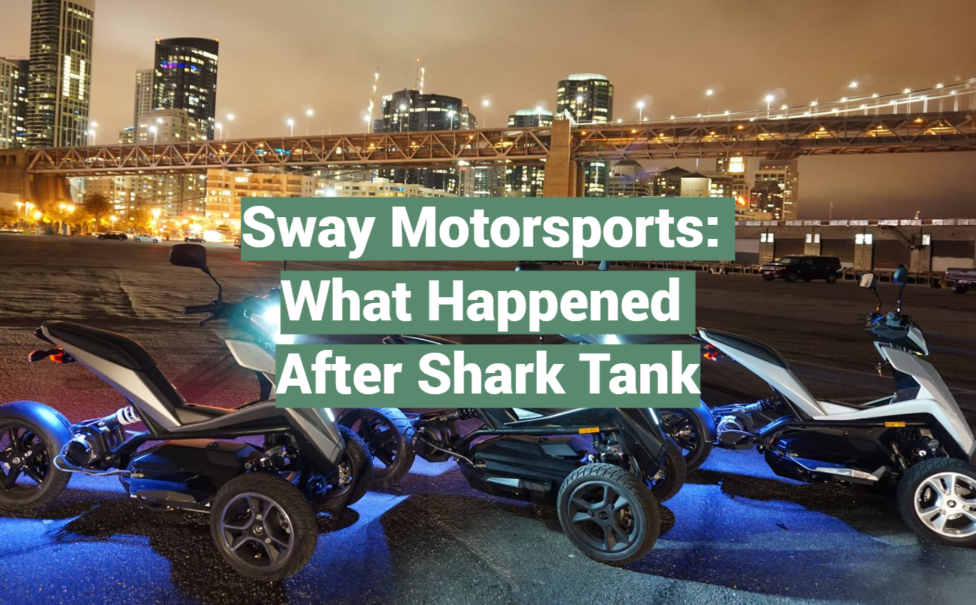 Sway Motorsports: What Happened After Shark Tank - SharkTankWiki