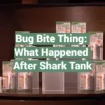 Bug Bite Thing: What Happened After Shark Tank