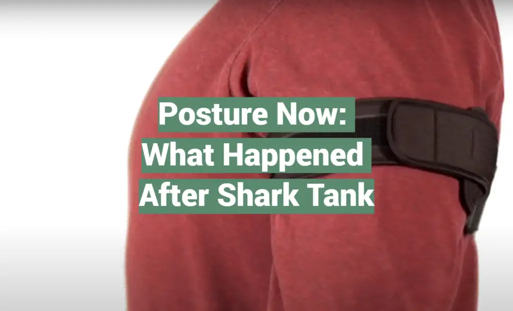 Posture Now What Happened After Shark Tank Sharktankwiki 6544