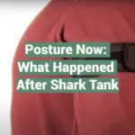 Posture Now: What Happened After Shark Tank