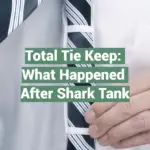 Total Tie Keep: What Happened After Shark Tank